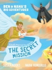 The Secret Mission: Ben & Nana's Big Adventures Cover Image