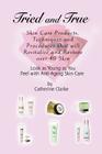 Tried and True: Skin Care Products, Techniques and Procedures that will Revitalize and Restore over 40 Skin By Catherine Clarke Cover Image