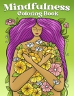 Mindfulness Coloring Book: A Stress Relieving Coloring Book for Adults Relaxation with Mindful Designs and Quotes to Relax Your Mind and Body By Wutigerr Cover Image