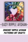 Easy Ripple Afghan: Crochet Ripple Afghan Patterns - DIY Crafts: Crochet Afghan Pattern Book By Norene Dockal Cover Image