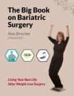 The Big Book on Bariatric Surgery: Living Your Best Life After Weight Loss Surgery By Natalie Stein, Alex Brecher Cover Image