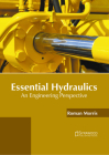 Essential Hydraulics: An Engineering Perspective By Roman Morris (Editor) Cover Image