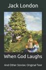 When God Laughs: And Other Stories: Original Text Cover Image