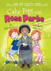 Cake Pops with Rosa Parks (Time Hop Sweets Shop) By Kyla Steinkraus, Katie Wood (Illustrator) Cover Image