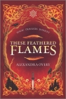 These Feathered Flames Cover Image