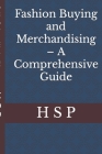 Fashion Buying and Merchandising - A Comprehensive Guide Cover Image