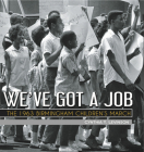 We've Got a Job: The 1963 Birmingham Children's March By Cynthia Levinson Cover Image