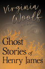 Virginia Woolf on the Ghost Stories of Henry James By Virginia Woolf Cover Image