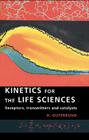 Kinetics for the Life Sciences: Receptors, Transmitters and Catalysts By H. Gutfreund Cover Image