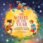 My Wheel of the Year: A Celebration of Nature's Magic By Nikki Van De Car, Kiki Kita (Illustrator) Cover Image