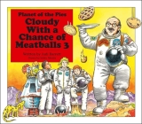 Cloudy With a Chance of Meatballs 3: Planet of the Pies By Judi Barrett, Isidre Mones (Illustrator) Cover Image