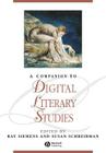 Comp to Digital Literary Studi (Blackwell Companions to Literature and Culture) By Ray Siemens (Editor), Susan Schreibman (Editor) Cover Image