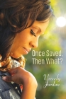 Once Saved, Then What? Cover Image