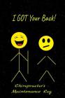 I've Got Your Back Chiropractor's Maintenance Log: Business and Home Owner Maintenance Tracker and Record Book with a Funny Yellow Stick Figure on Cov Cover Image