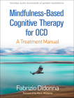 Mindfulness-Based Cognitive Therapy for OCD: A Treatment Manual By Fabrizio Didonna, PsyD, Mark Williams, DPhil (Foreword by) Cover Image