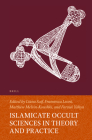 Islamicate Occult Sciences in Theory and Practice (Handbook of Oriental Studies: Section 1; The Near and Middle East #140) By Liana Saif (Volume Editor), Francesca Leoni (Volume Editor), Matthew Melvin-Koushki (Volume Editor) Cover Image