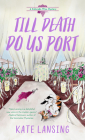 Till Death Do Us Port (A Colorado Wine Mystery #4) By Kate Lansing Cover Image