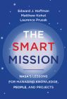 The Smart Mission: NASA’s Lessons for Managing Knowledge, People, and Projects Cover Image
