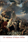 Québec: Un tableau d'Adam Miller By Clarence Epstein, François-Marc Gagnon, Donald Kuspit, Alexandre Turgeon Cover Image