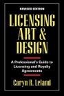 Licensing Art and Design: A Professional's Guide to Licensing and Royalty Agreements By Caryn R. Leland Cover Image