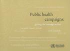 Public Health Campaigns [op]: Getting the Message Across By World Health Organization Cover Image