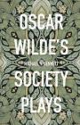 Oscar Wilde's Society Plays By Michael Y. Bennett (Editor) Cover Image