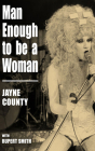 Man Enough to Be a Woman By Jayne County, Rupert Smith, Jayne County (Read by) Cover Image