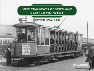 Lost Tramways of Scotland: Scotland West (Lost Tramways of England) Cover Image
