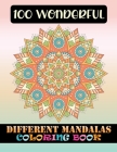 100 Wonderful Different Mandalas Coloring Book: 100 Mandelas Coloring Book For adult Relaxation and Stress Management Coloring Book who Love Mandala . By Doreen Meyer Cover Image