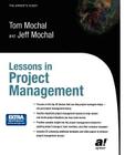 Lessons in Project Management (Real World) By Jeffrey Mochal Cover Image