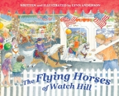 The Flying Horses of Watch Hill By Lynn Anderson, Lynn Anderson (Illustrator) Cover Image