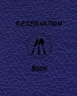 Reservation Book: RESERVATION book is ideally sized measuring 8x10,120 pages, 6 columns,20 entry By Booking Book Cover Image