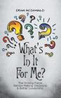 What's In It For Me?: The Driving Force Behind Making Decisions & Better Leadership By Sean McDonald Cover Image