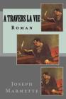 A travers la vie: Roman Cover Image