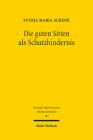 Die Guten Sitten ALS Schutzhindernis: Eine Untersuchung Zum Deutschen Und Europaischen Immaterialguterrecht Cover Image