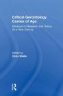 Critical Gerontology Comes of Age: Advances in Research and Theory for a New Century By Chris Wellin (Editor) Cover Image