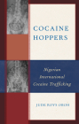Cocaine Hoppers: Nigerian International Cocaine Trafficking By Jude Roys Oboh Cover Image