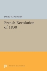 French Revolution of 1830 (Princeton Legacy Library #5513) By David H. Pinkney Cover Image