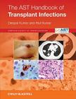 The Ast Handbook of Transplant Infections By Deepali Kumar, Atul Humar Cover Image
