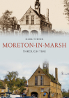 Moreton-in-Marsh Through Time By Mark Turner Cover Image