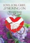 Love, Loss, Grief, and Moving On: A Widow's Story from the Heart By Linda A. Hulsizer Cover Image