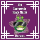 100 Supersonic Space Mazes By Tat Puzzles, Margaret Gregory (Editor) Cover Image