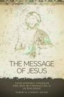 The Message of Jesus: John Dominic Crossan and Ben Witherington III in Dialogue (Greer-Heard Lectures) By Robert B. Stewart Cover Image