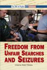 Freedom from Unfair Searches and Seizures (Bill of Rights) By Robert Winters (Editor), Kimberly Troisi-Paton (Editor) Cover Image