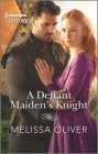 A Defiant Maiden's Knight By Melissa Oliver Cover Image