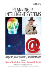 Planning in Intelligent Systems: Aspects, Motivations, and Methods By Wout Van Wezel (Editor), R. J. Jorna (Editor), Alexander M. Meystel (Editor) Cover Image