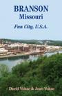 Branson, Missouri: Travel Guide to Fun City, U.S.A. for a Vacation or a Lifetime By David Vokac, Joan Vokac Cover Image