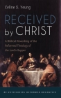 Received by Christ By Celine S. Yeung Cover Image