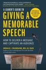 A Leader's Guide to Giving a Memorable Speech: How to Deliver a Message and Captivate an Audience By Donald J. Palmisano, Tess Gerritsen (Foreword by) Cover Image