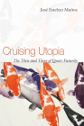 Cruising Utopia: The Then and There of Queer Futurity (Sexual Cultures) By José Esteban Muñoz Cover Image